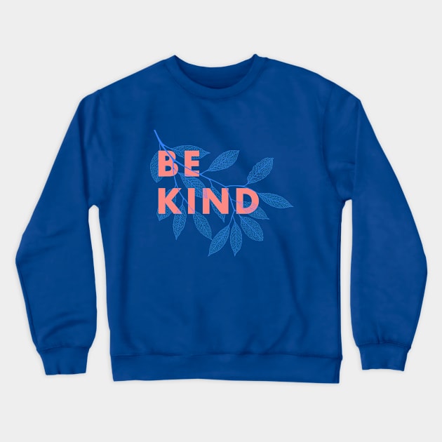 Be kind Crewneck Sweatshirt by Happy Lime